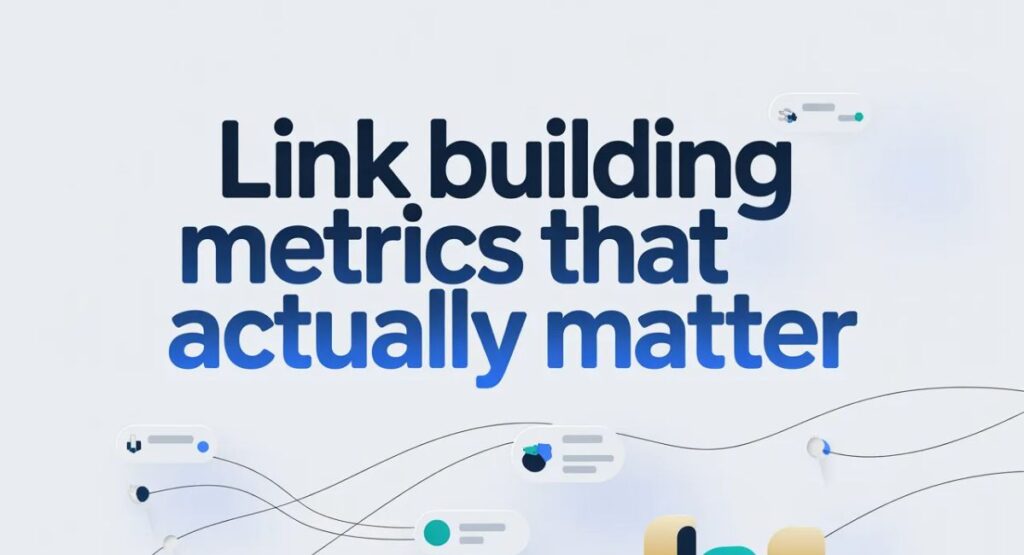 Link Building Metrics That Actually Matter